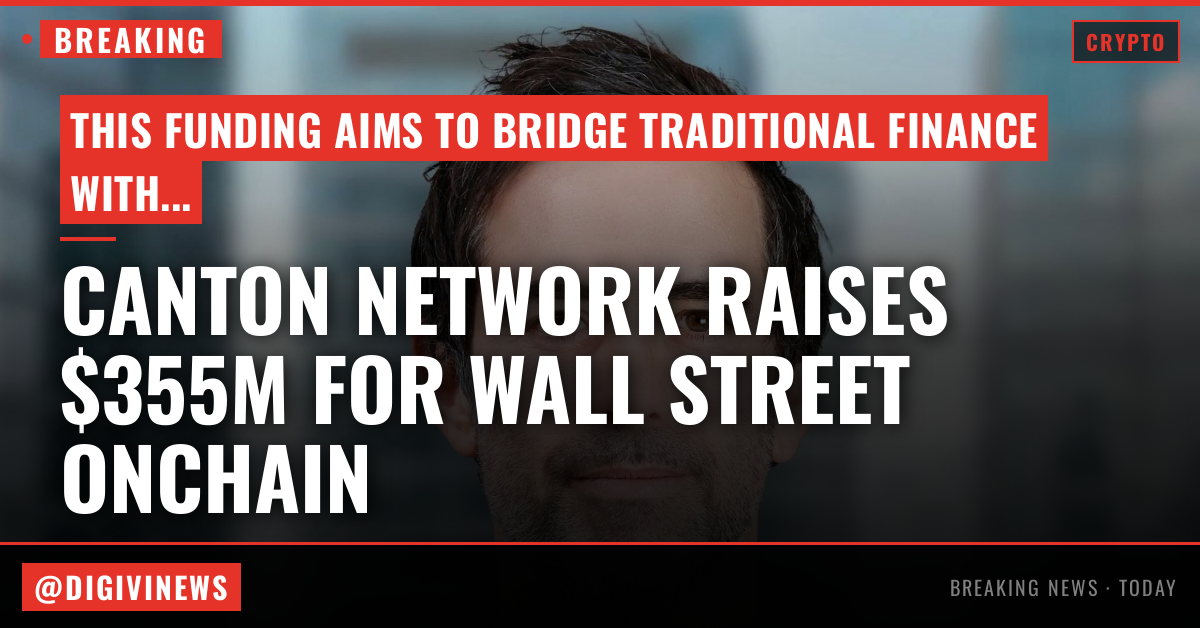 Canton Network developer raises $355 million to bring Wall Street onchain