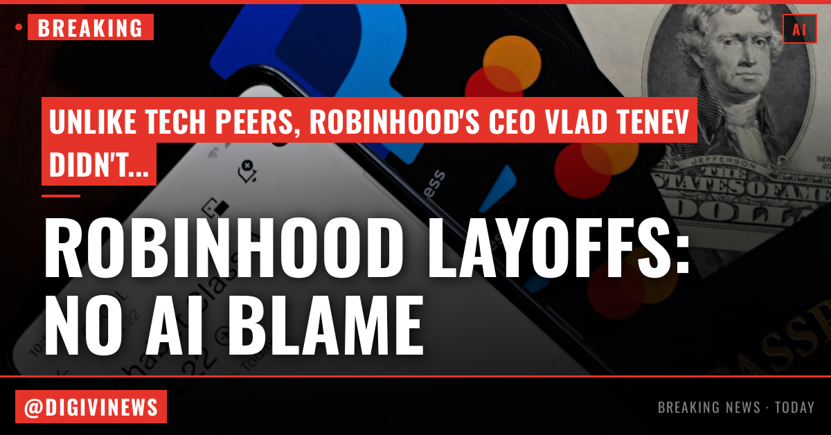 Robinhood’s note on 10% layoffs shows blaming AI isn’t cutting it