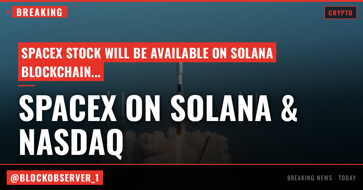 SpaceX stock is coming to Solana on the same day it lists on Nasdaq