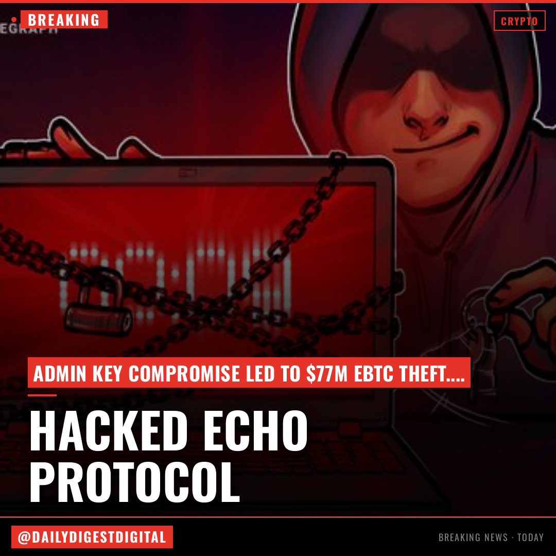 Echo Protocol's eBTC exploited for $77M in admin key compromise