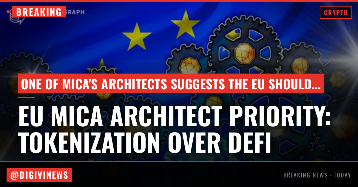 MiCA architect says EU should prioritize tokenization over DeFi rules