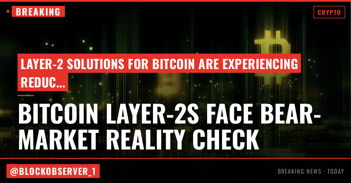 Bitcoin layer-2s face a bear-market reality check