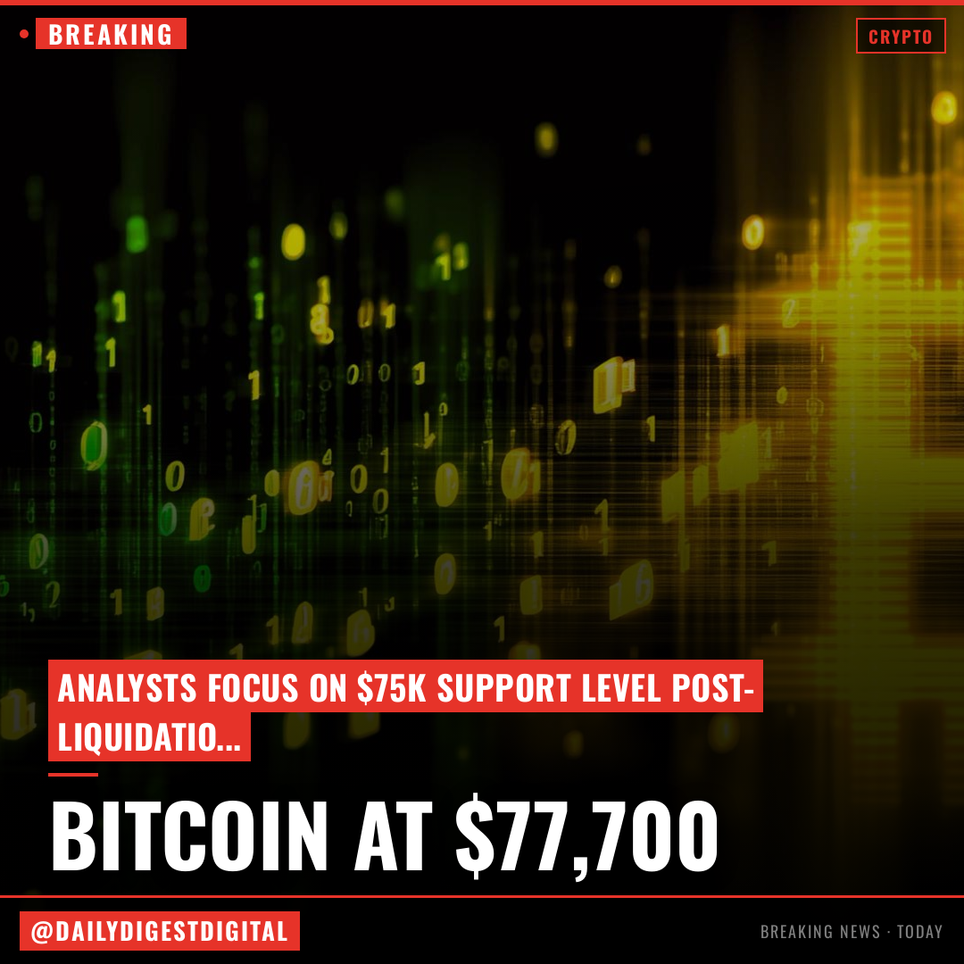 Bitcoin trades near $77,700 as analysts eye $75,000 support after liquidation wave
