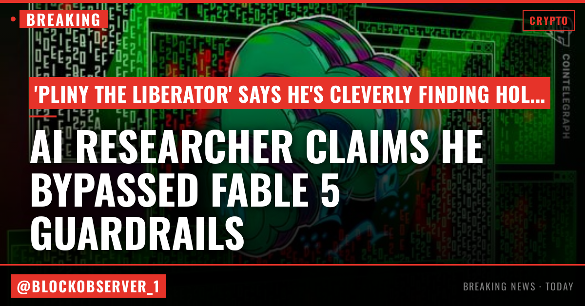 AI researcher claims he's already bypassed Anthropic's Fable 5 guardrails