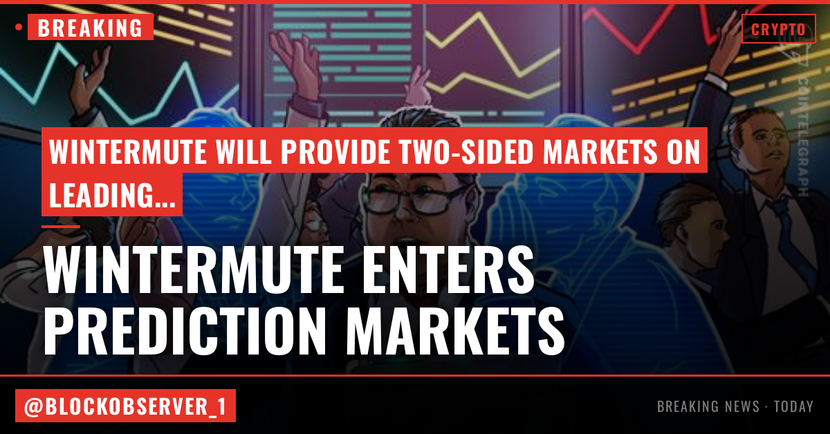 Wintermute to bring liquidity to booming prediction markets sector