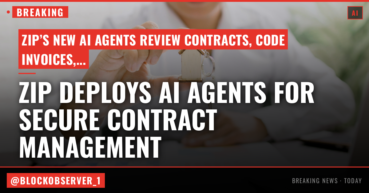 Zip’s new AI agents want to stop your finance team from uploading contracts into personal ChatGPT accounts