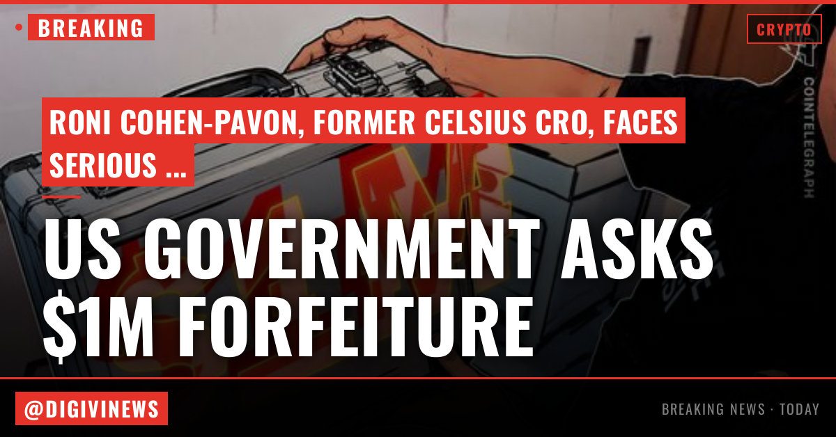 US government asks for $1M forfeiture from ex-Celsius exec ahead of sentencing