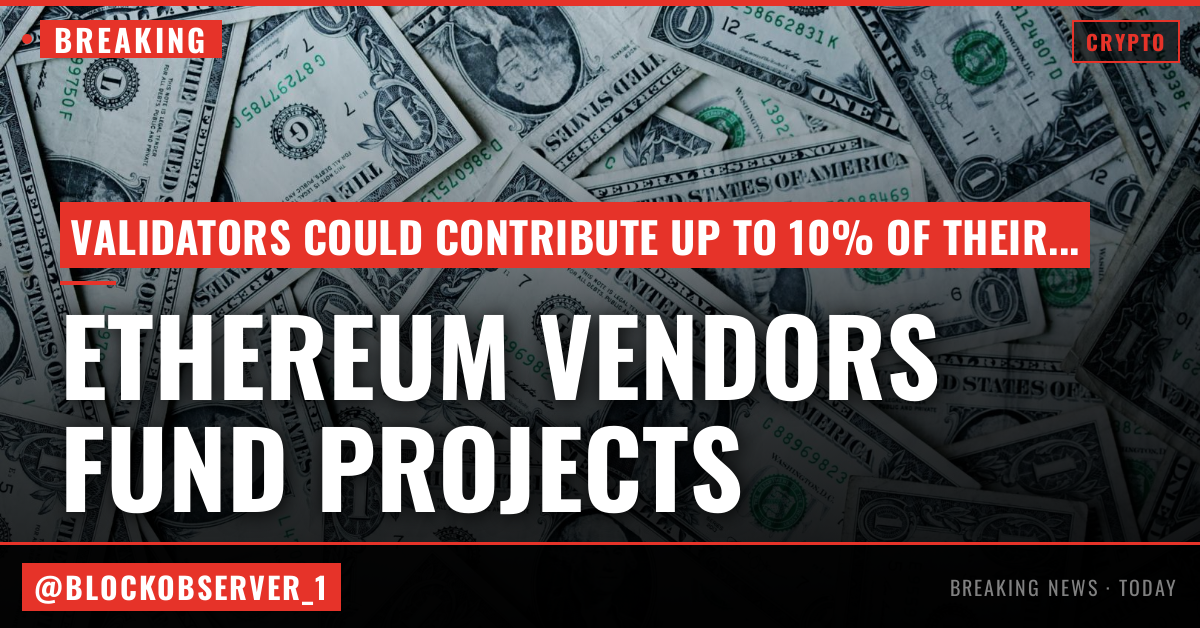 Ethereum validators asked to fund projects with up to 10% of staking rewards under new proposal