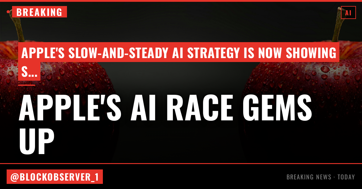 Why Apple’s slow-and-steady AI bet is starting to look pretty smart