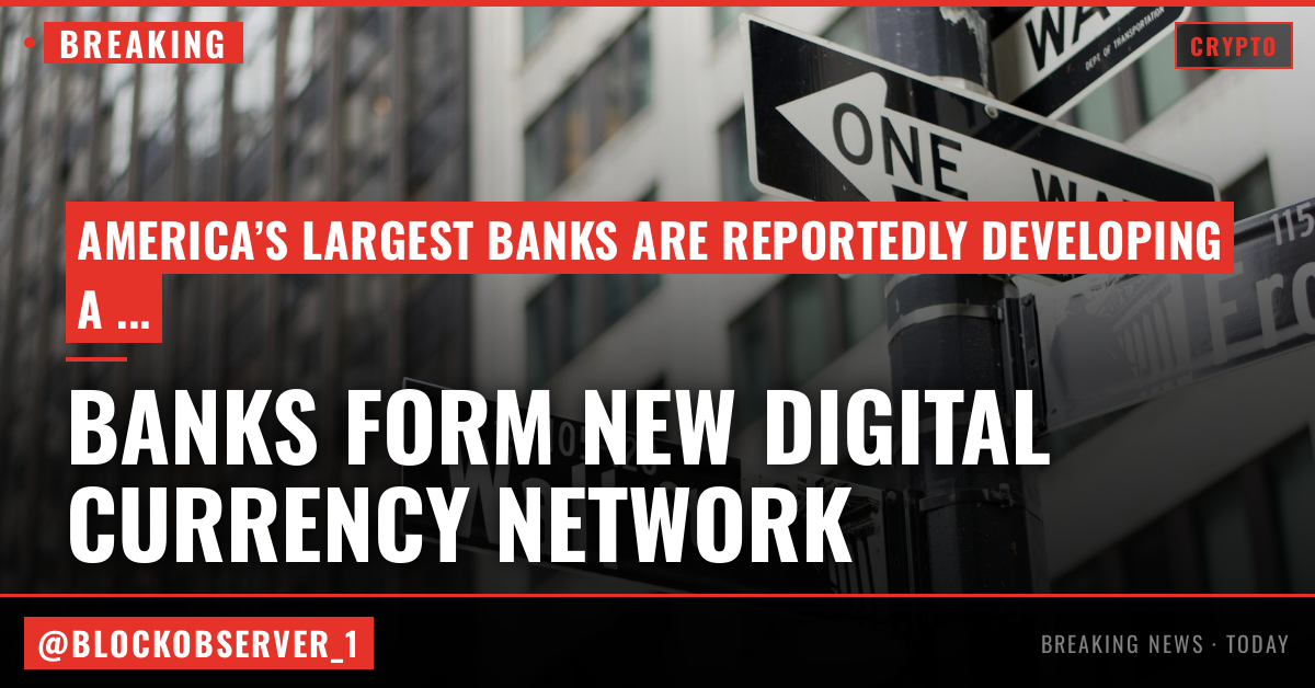America’s largest banks are building a new digital currency network to stop a massive deposit drain
