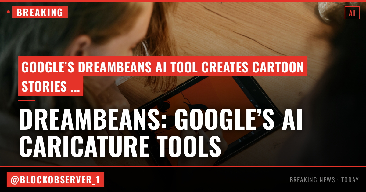 Google’s Dreambeans, its weirdest-named AI tool to date, will turn your life into a cartoon