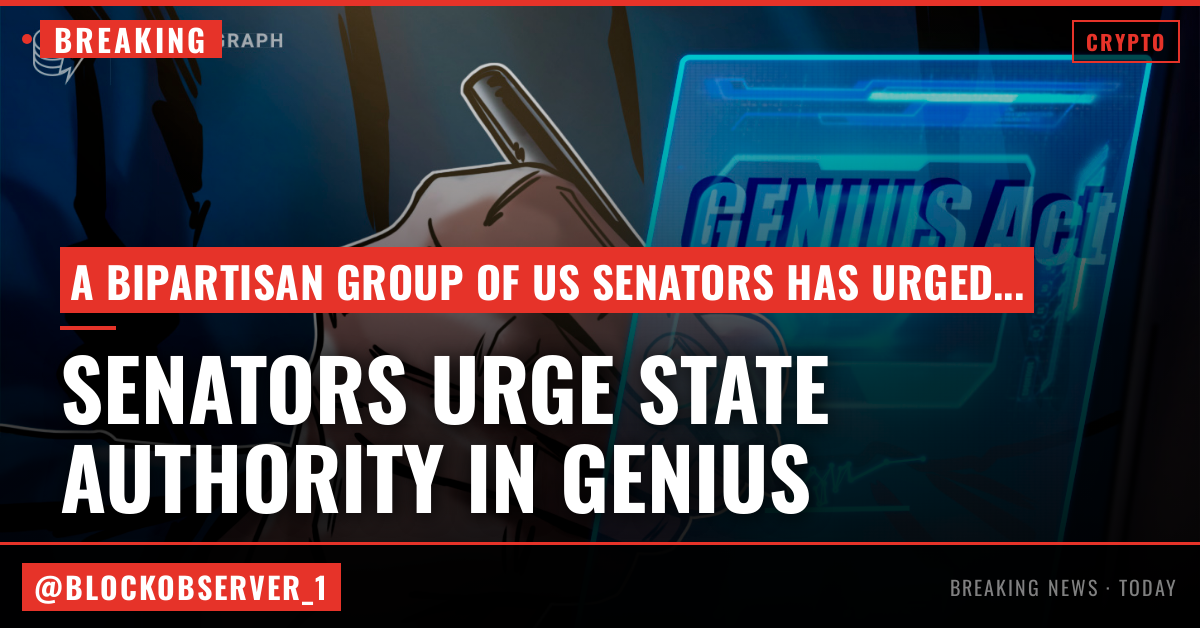 Senators urge Treasury ensure state authority in GENIUS application