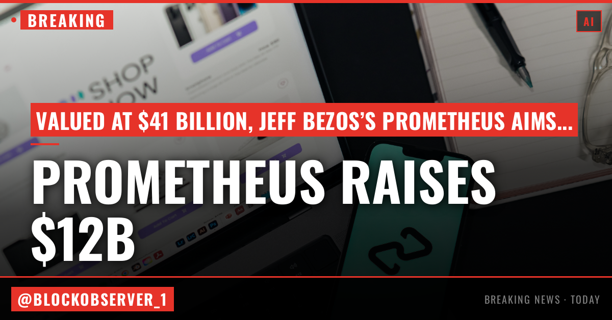 Jeff Bezos’s Prometheus raises $12B to build an ‘artificial general engineer’ for the physical world