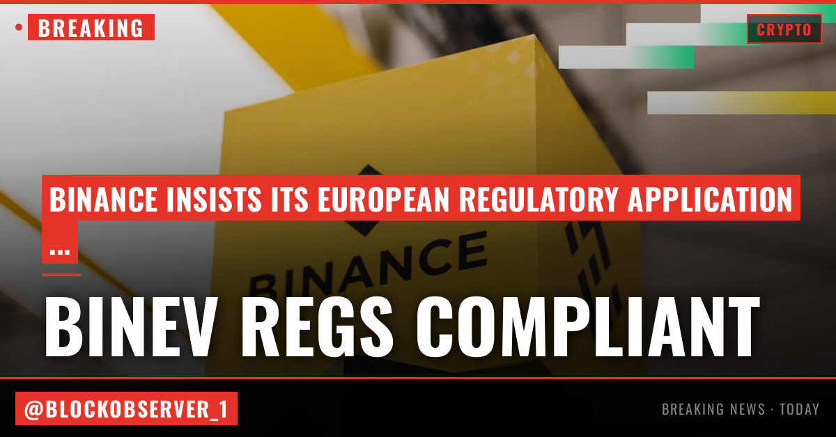 Binance says its European regulatory application is compliant despite report of Greek rejection