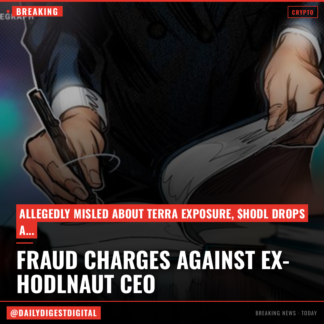 Ex-Hodlnaut CEO charged with fraud over Terra exposure claims