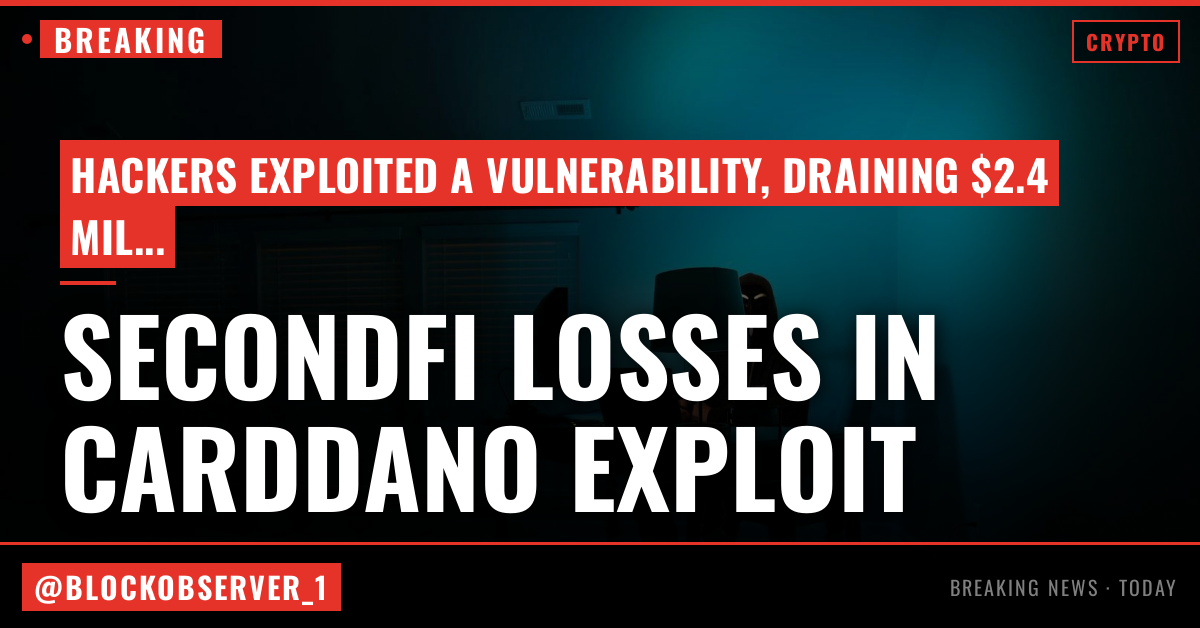 SecondFi loses $2.4 million in Cardano wallet exploit