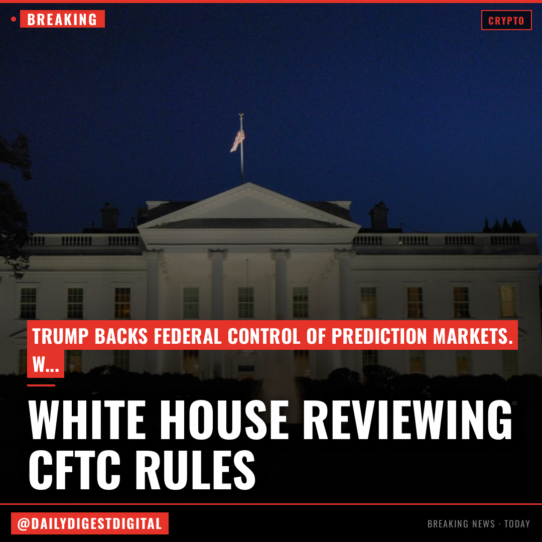 White House reviews CFTC prediction-market rule as Trump backs federal control