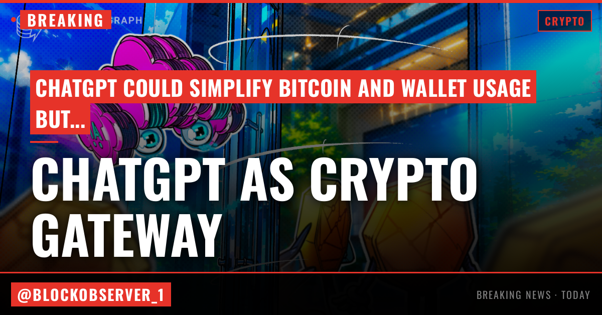 What happens when ChatGPT becomes the front door to crypto