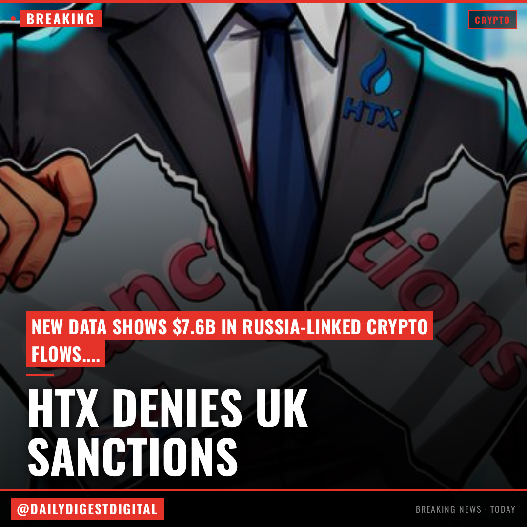 HTX denies UK sanctions allegations as new data flags $7.6B Russia-linked flows