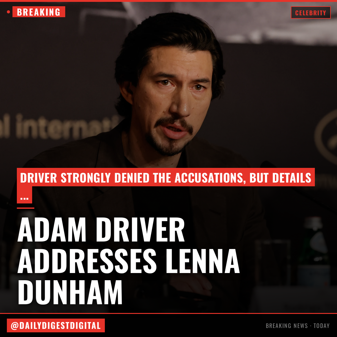 Adam Driver addresses Lena Dunham’s claims about alleged violent on-set behavior