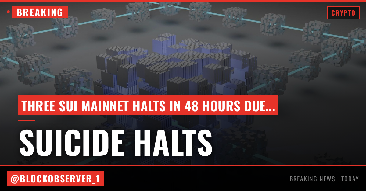 Three Sui mainnet halts in 48 hours traced to an upgrade bug by developers