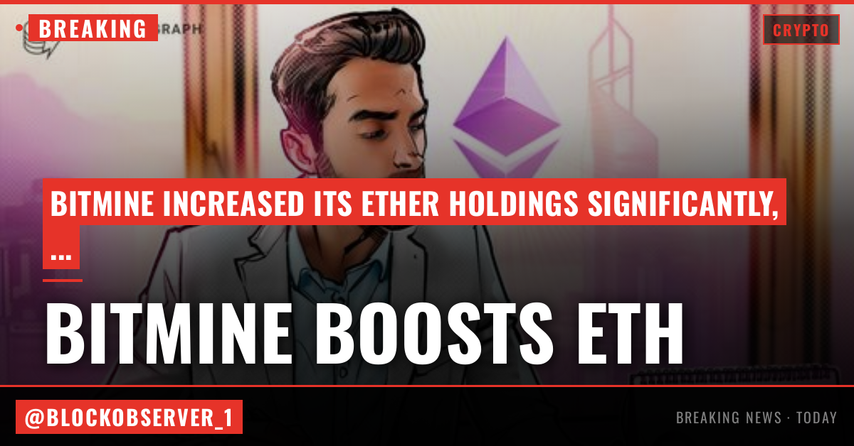 BitMine boosts ETH holdings closer to $10B as bear market accumulation continues