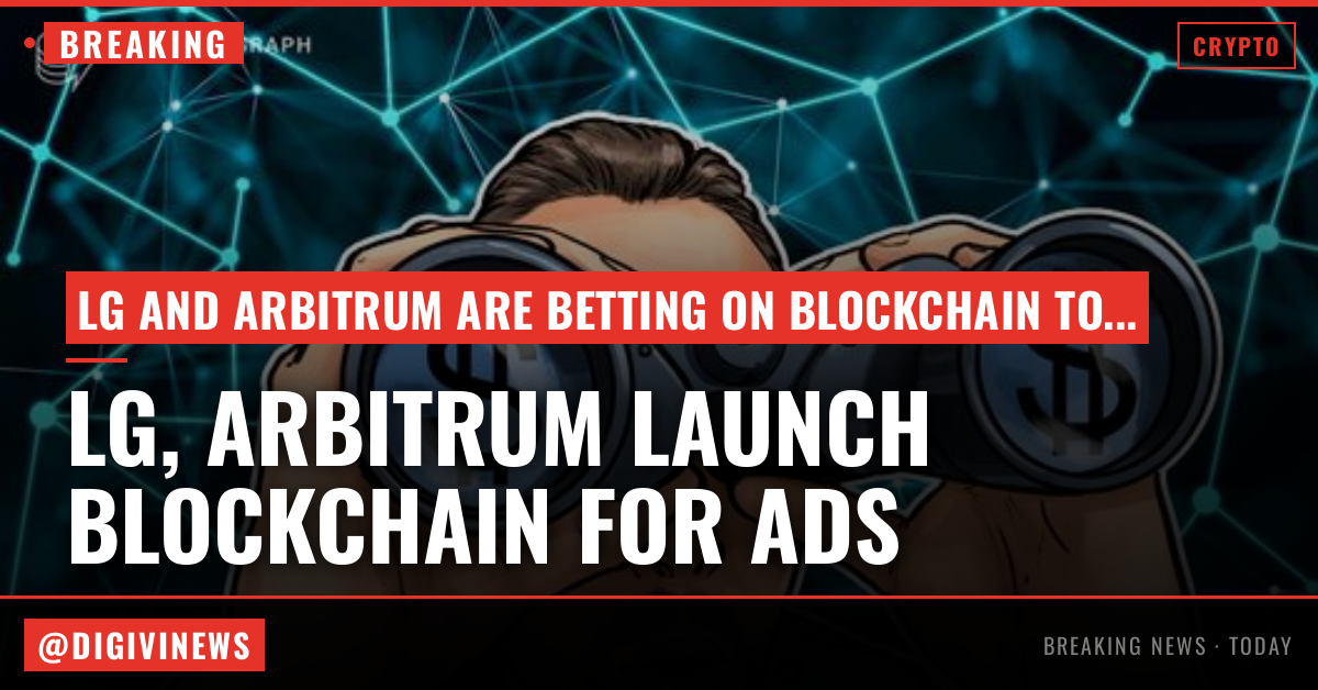 LG, Arbitrum launch blockchain-based bid in $679B ad market