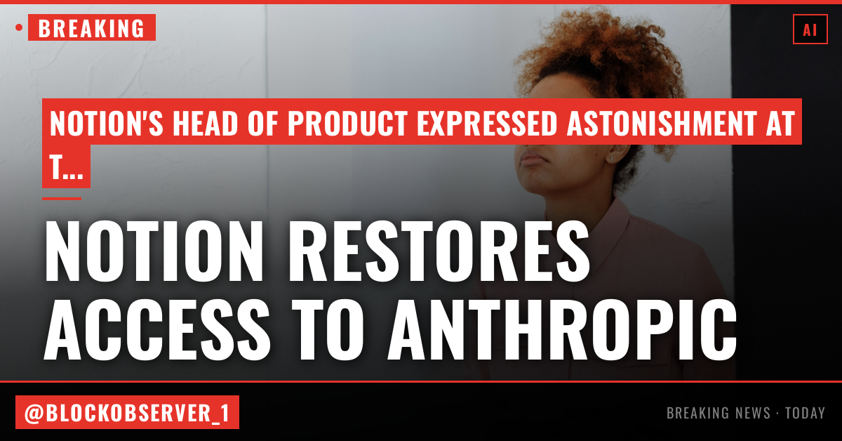 Notion restores access to Anthropic after service disruption