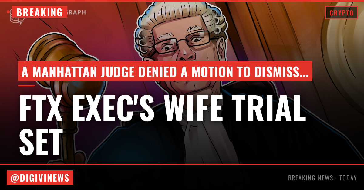 FTX exec’s wife scheduled for November trial on campaign finance charges