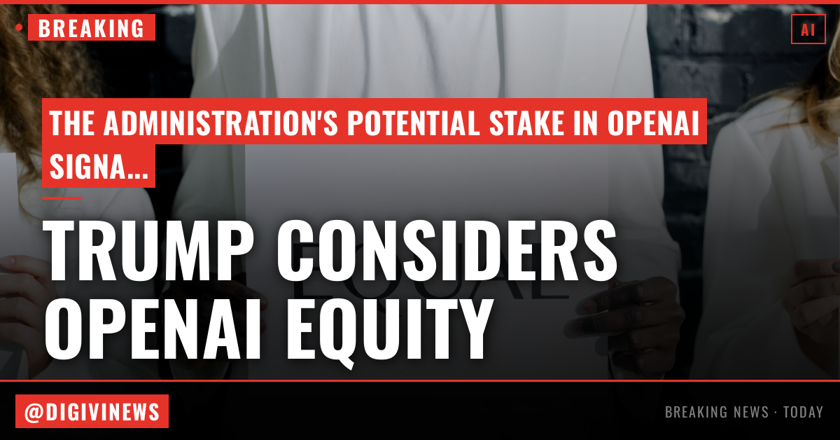 The Trump administration might take an equity stake in OpenAI