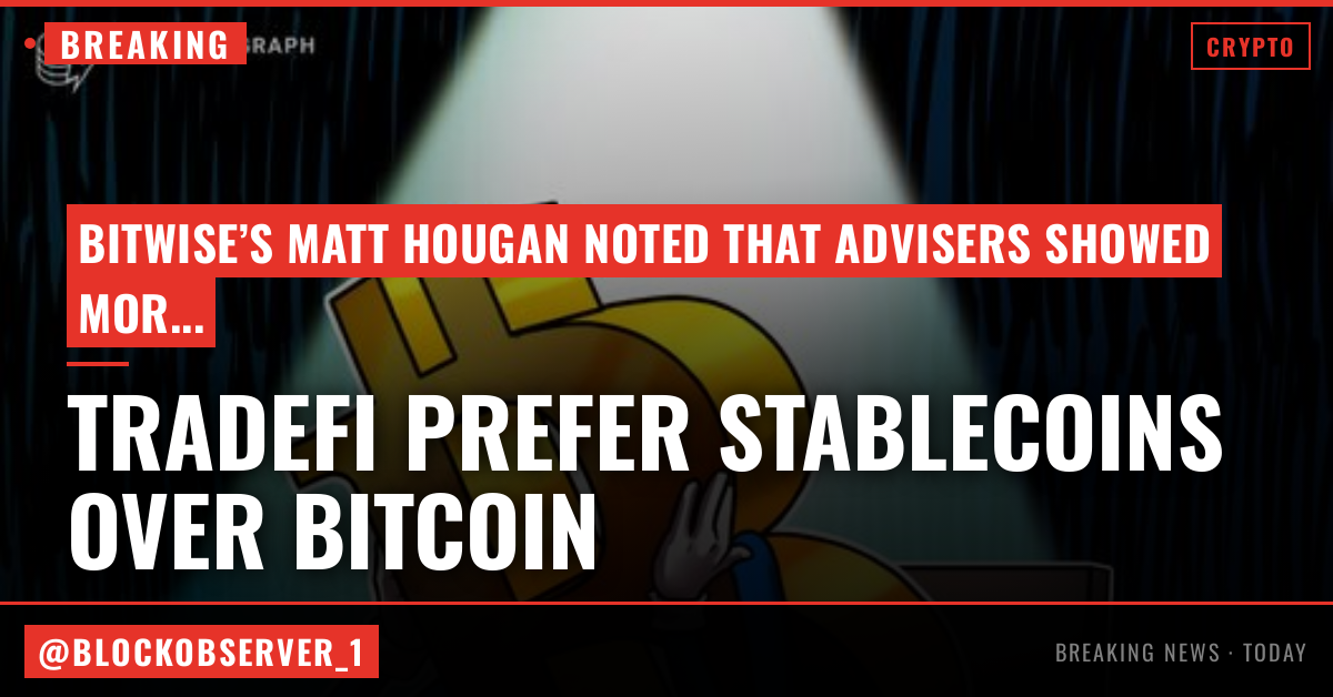TradFi advisers want stablecoins, tokenization over Bitcoin: Bitwise