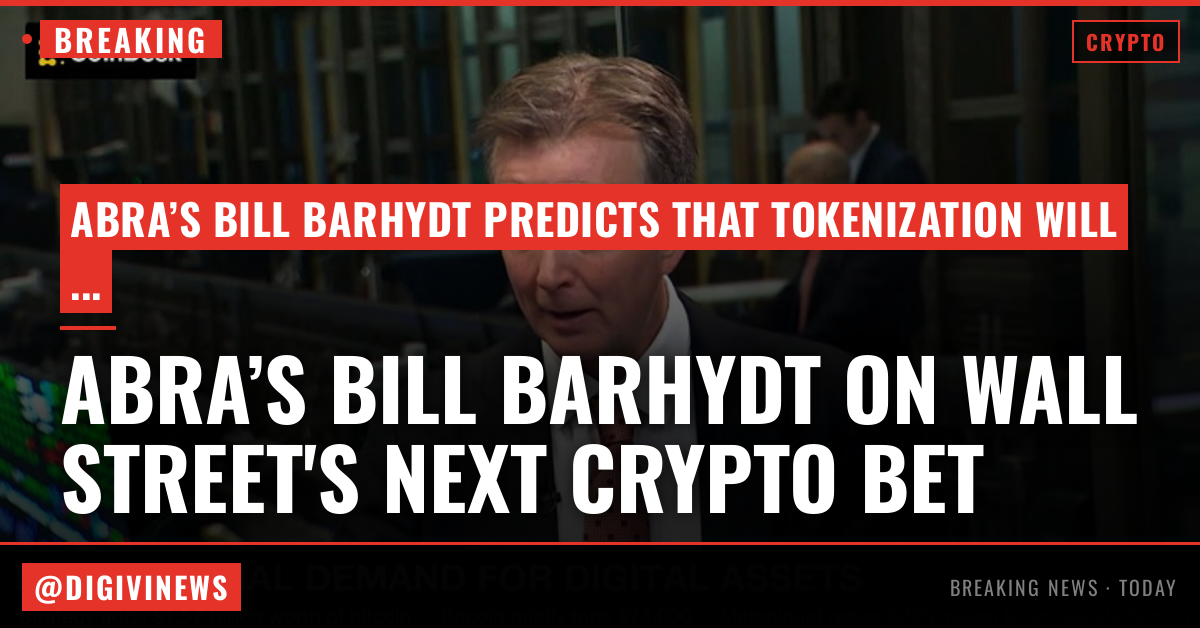 Abra’s Bill Barhydt says Wall Street’s next crypto bet is tokenization