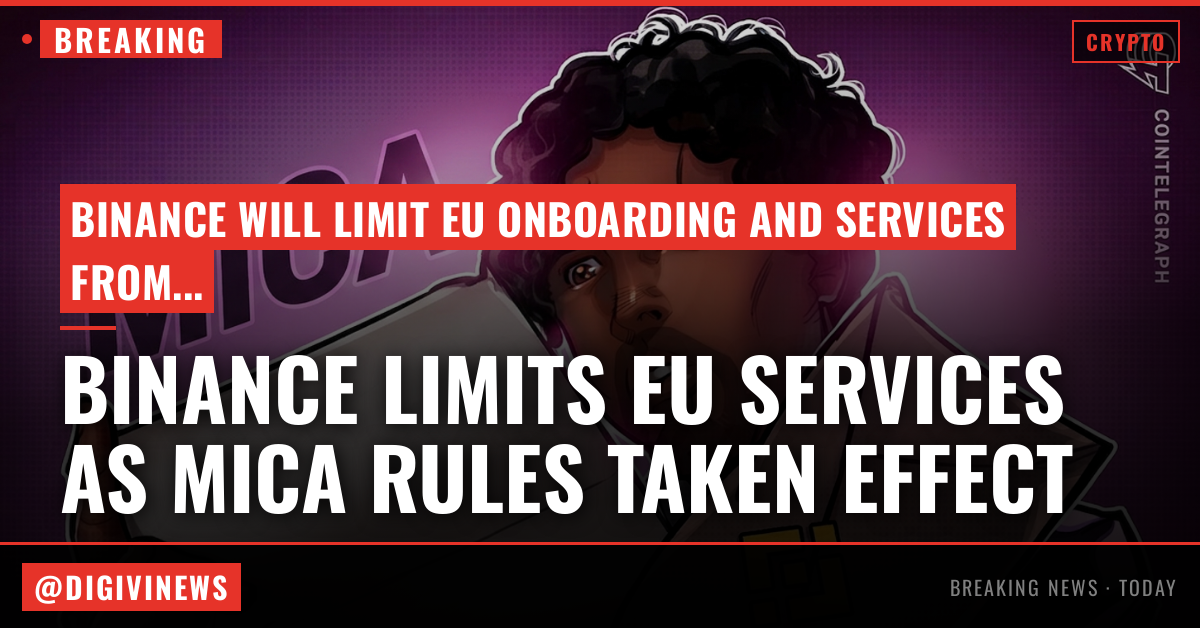 Binance faces EU service limits next week as MiCA rules take effect