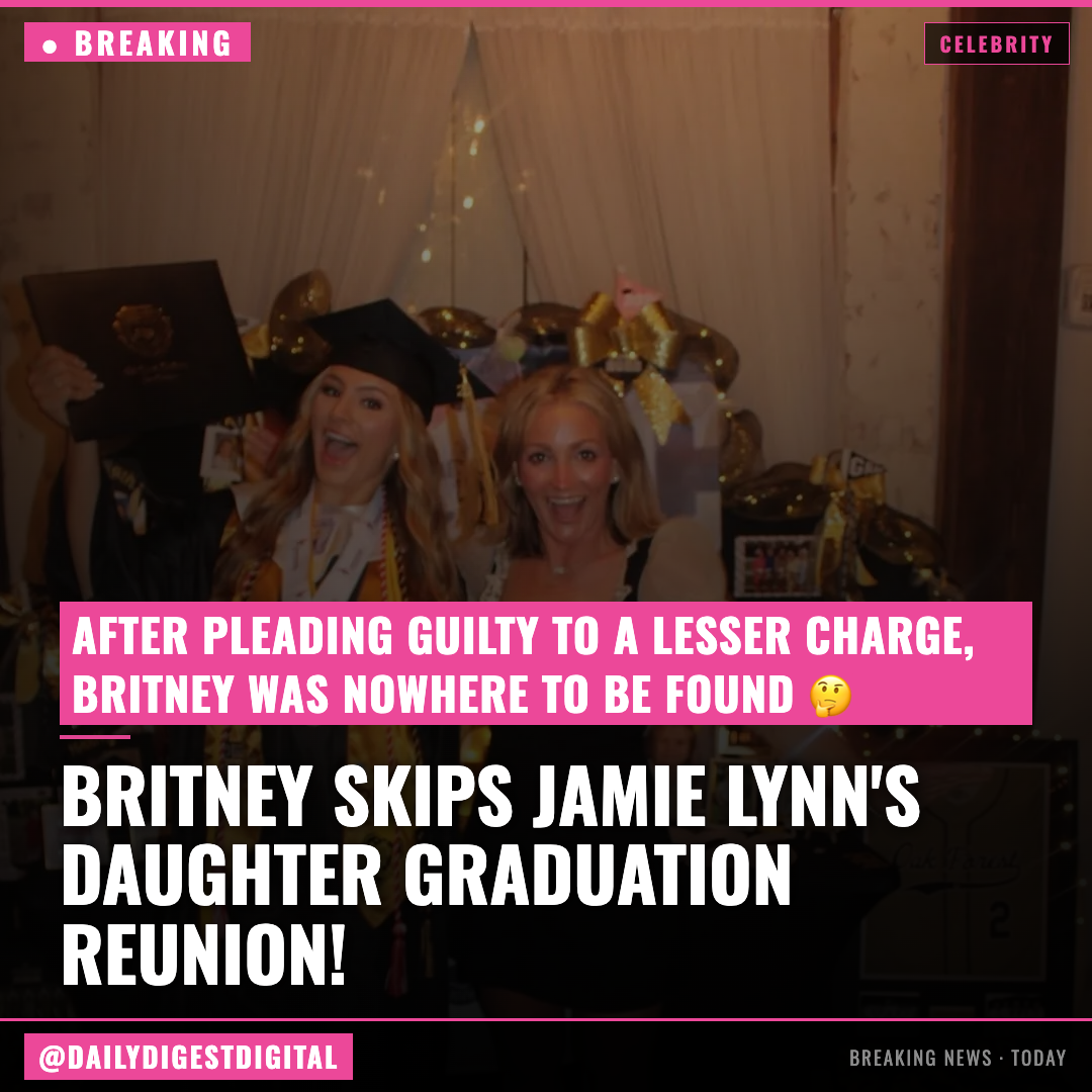 Britney Spears skips rare reunion as family attends Jamie Lynn’s daughter’s graduation
