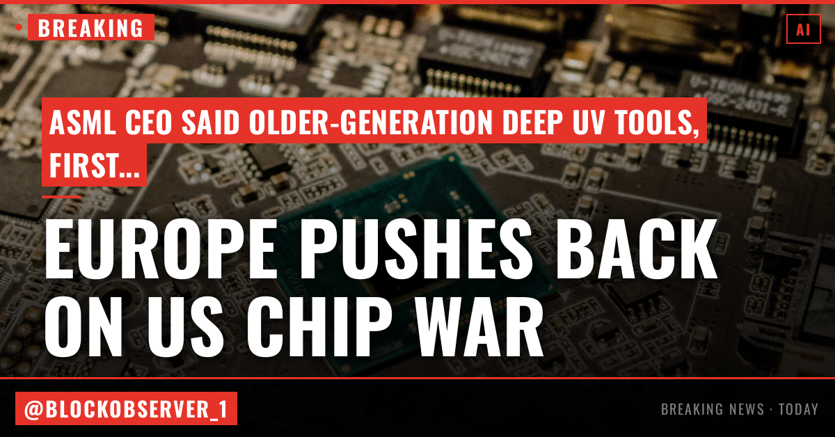 Europe is pushing back on Washington’s chip war