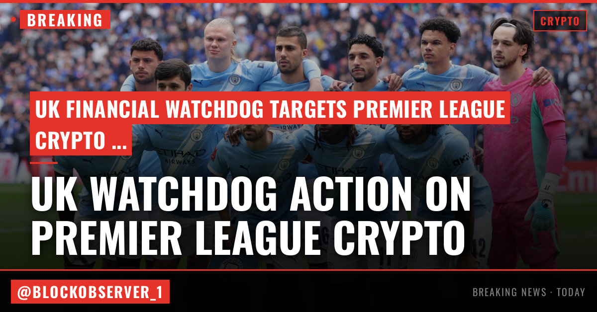 UK's financial watchdog cracks down on Premier League crypto partnerships