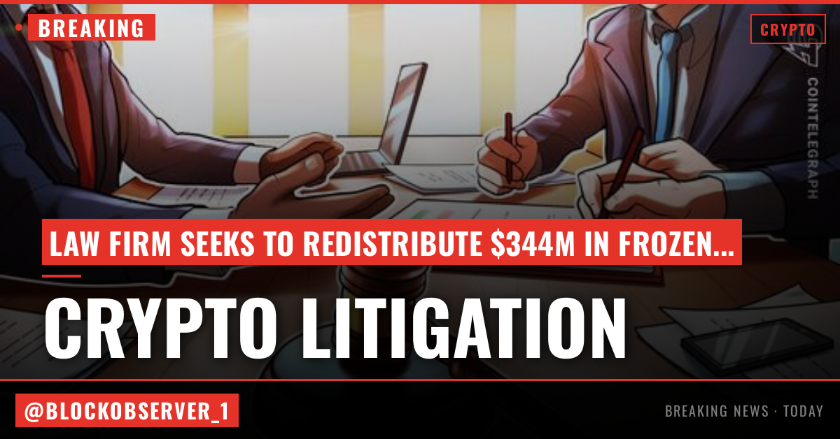 US law firm files motion requesting redistribution of $344M USDt linked to Iran