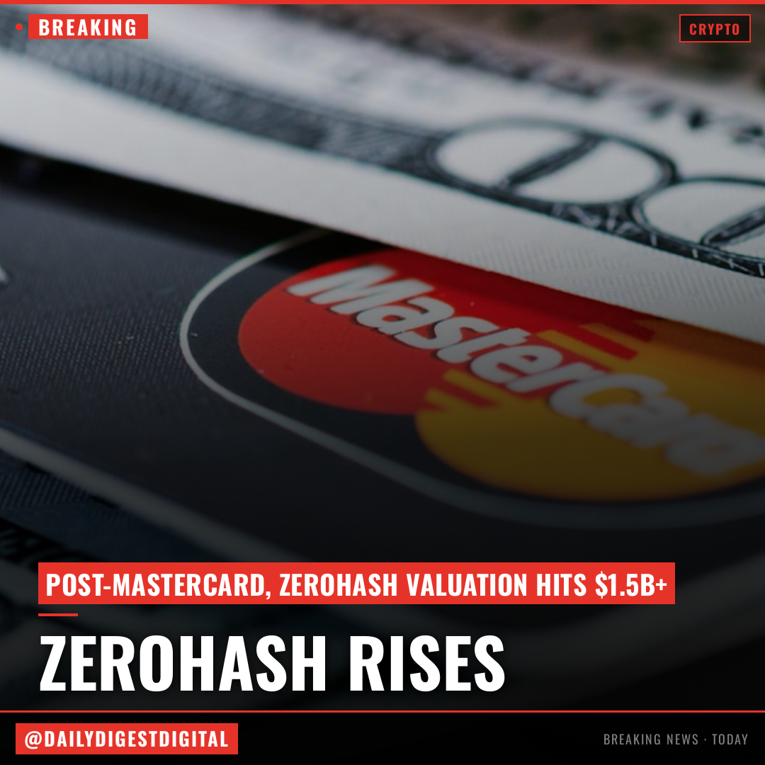 Zerohash pursues new funding at more than $1.5 billion valuation after Mastercard drops investment plans