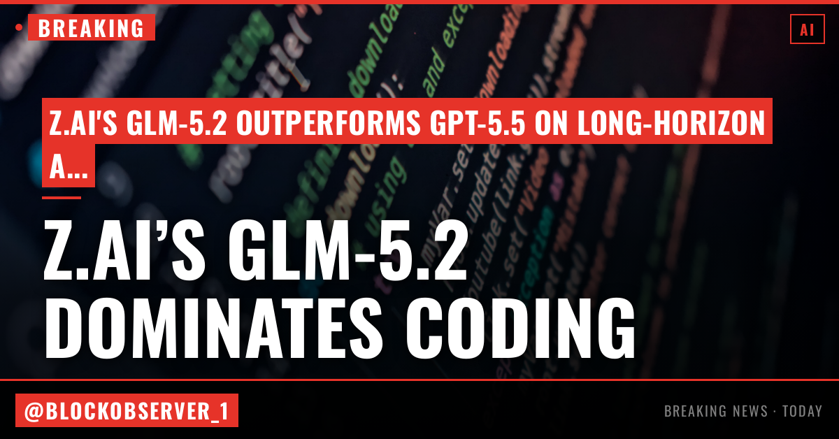 Z.ai’s open-weights GLM-5.2 beats GPT-5.5 on multiple long-horizon coding benchmarks for 1/6th the cost