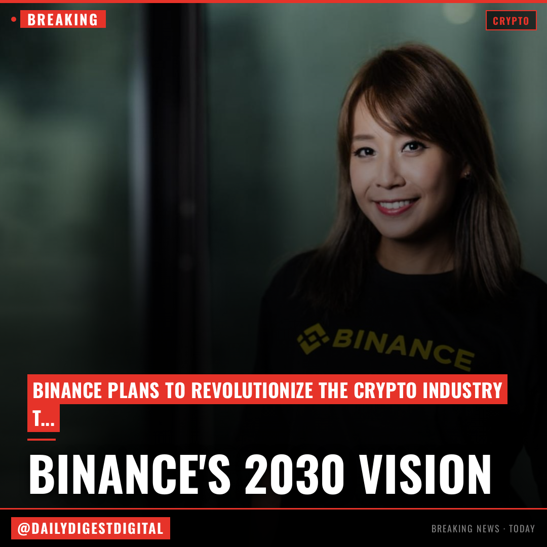 When the market is bad, we build: Inside Binance’s bold 2030 master plan