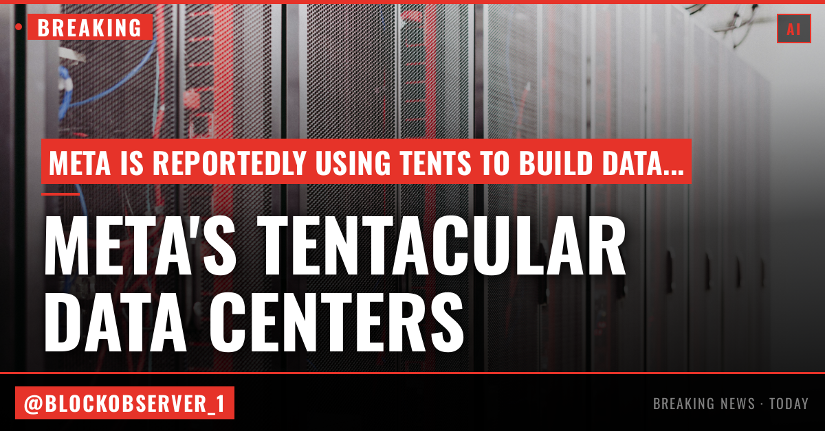 Meta steals a tactic from Tesla and builds data centers in tents