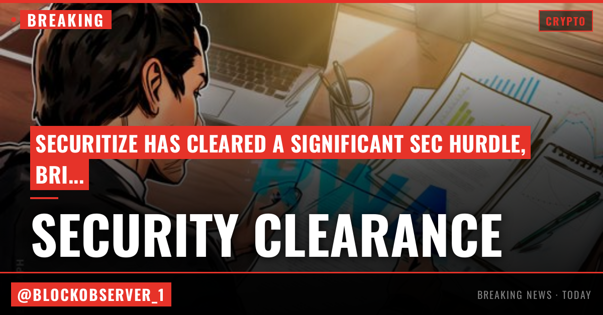 Tokenization firm Securitize clears key SEC hurdle for NYSE listing
