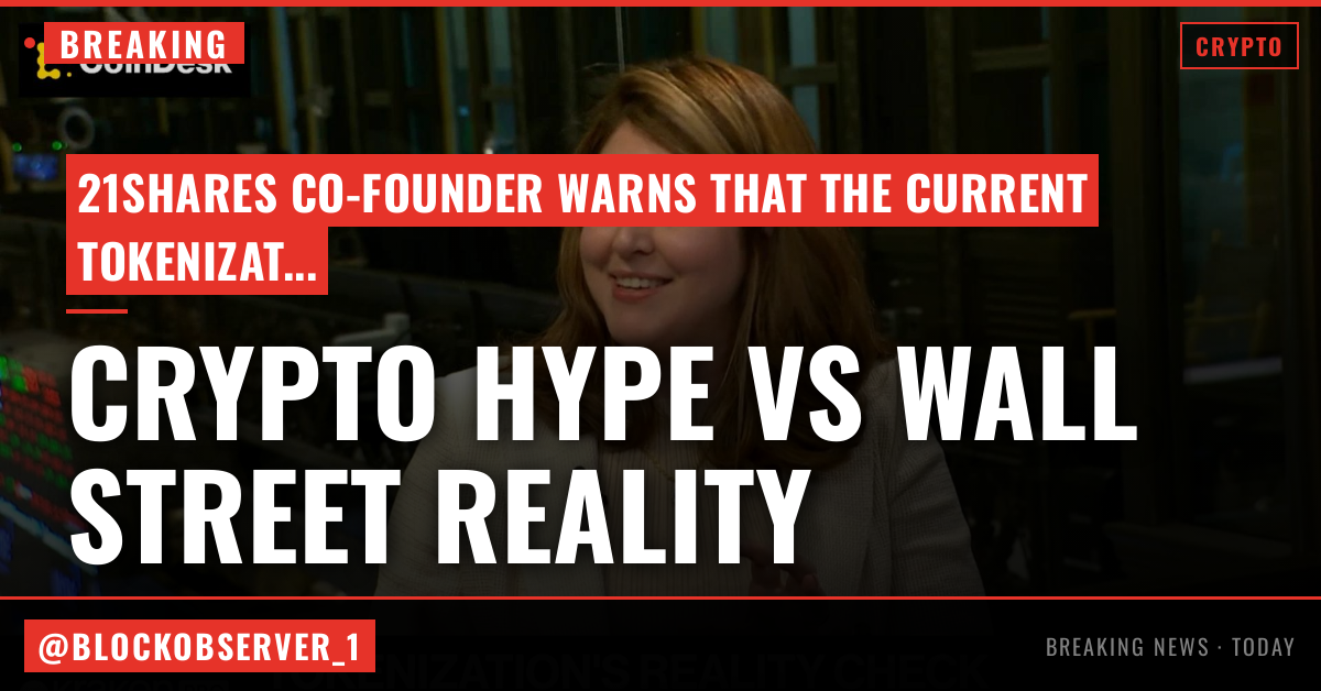 21Shares co-founder warns tokenization hype is outrunning Wall Street reality