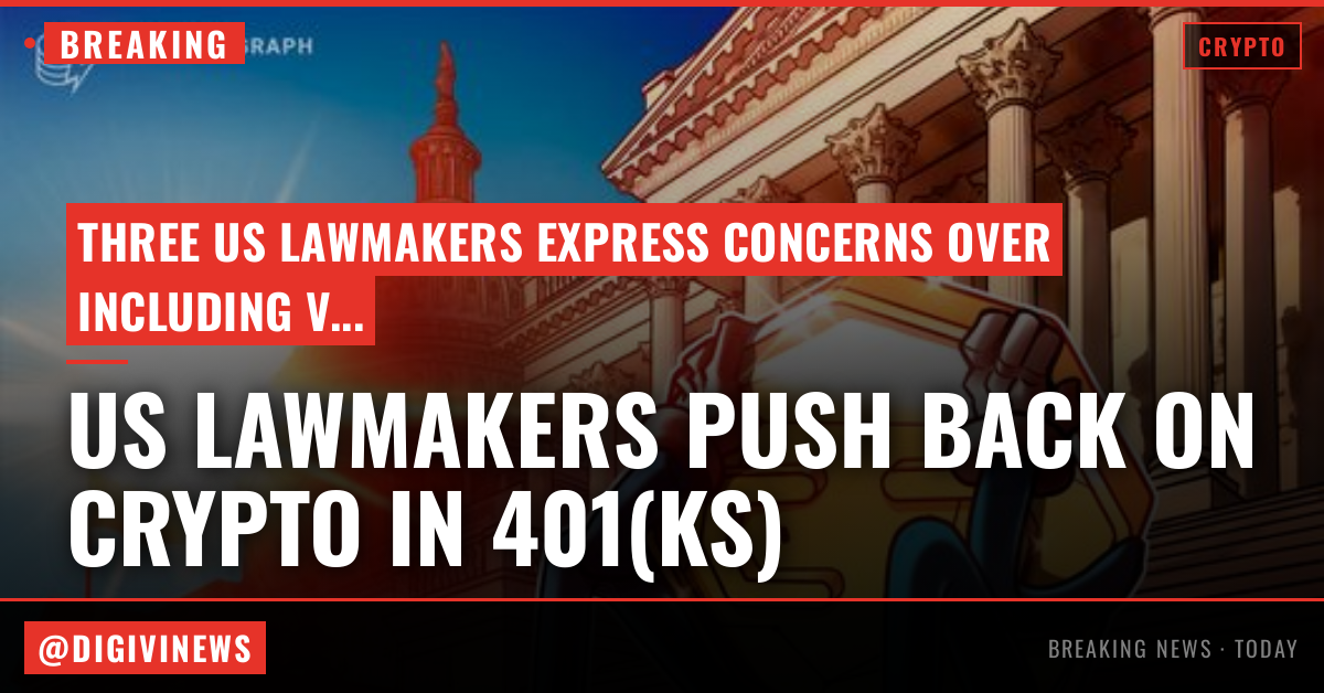 US lawmakers push back on Labor Department plans to include crypto in 401(k)s