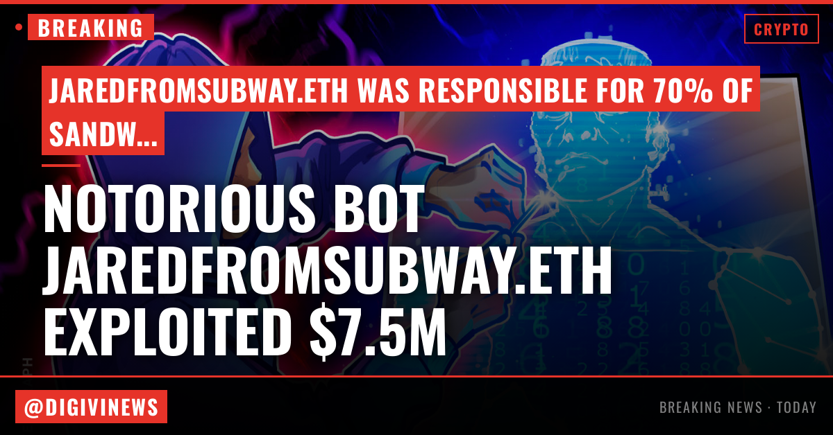 Notorious ‘sandwich attack’ bot Jaredfromsubway.eth exploited for $7.5M