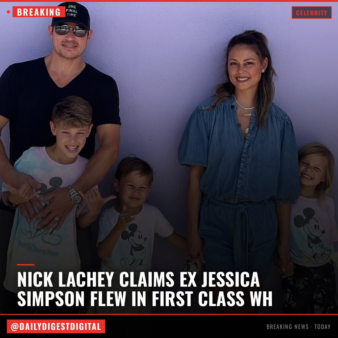 Nick Lachey claims ex Jessica Simpson flew in first class while her 3 kids sat in economy during 6-hour flight