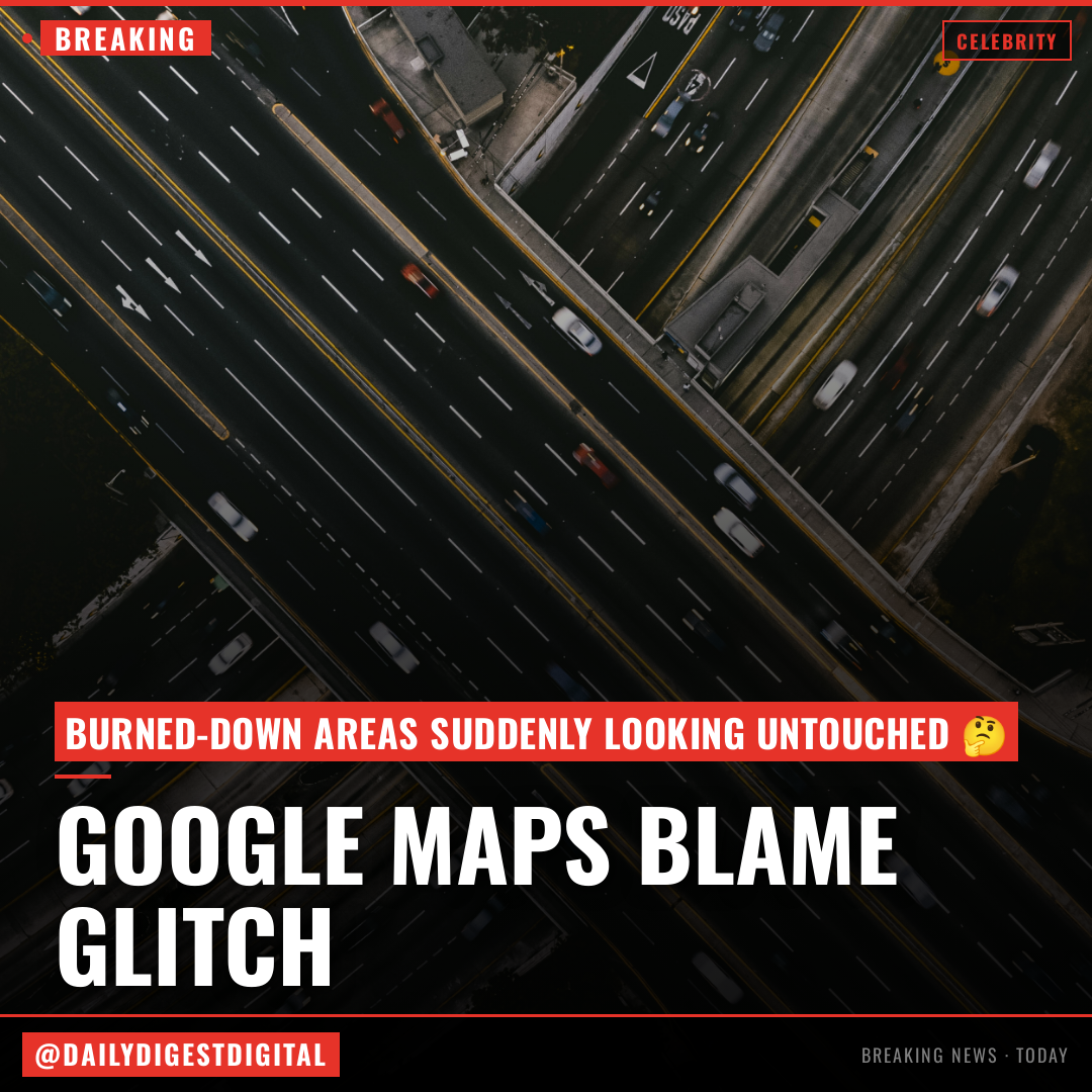 Google Maps Blames Glitch for Pre-Palisades Fire Satellite Images After Spencer Pratt Complaint