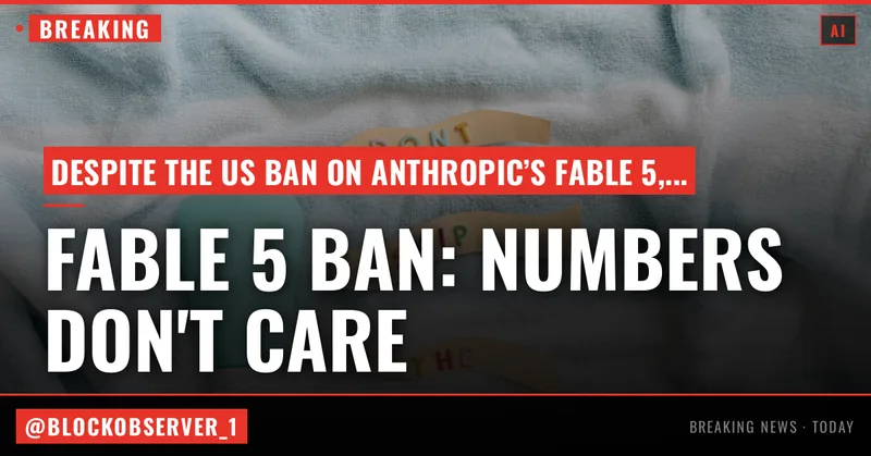 The US banned Anthropic’s Fable 5 release, but the numbers don’t seem to care