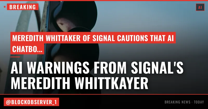Signal’s Meredith Whittaker wants you to remember that AI chatbots ‘are not your friends’