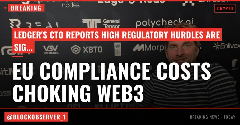 The startup killer: Ledger CTO says the EU's crushing compliance costs are choking Web3 innovation